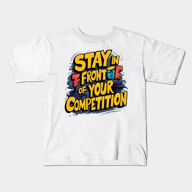 Stay in front of your competition Kids T-Shirt by Abdulkakl